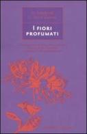 I fiori profumati di Margherita Lombardi, Cristina Serra-Zanetti edito da Magazzini Salani
