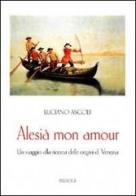 Alesià mon amour. Un viaggio alla ricerca delle origini di Venezia di Luciano Ascoli edito da BastogiLibri