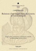 Relatione di un viaggio fatto da Venetia in Costantinopoli di Carlo Ranzo edito da Phasar Edizioni