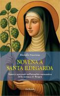 Novena a santa Ildegarda. Esercizi spirituali sull'attualità carismatica della monaca di Bingen di Marcello Stanzione edito da Gribaudi