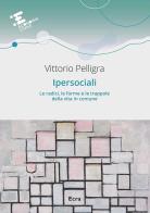 Ipersociali. Le radici, le forme e le trappole della vita in comune di Vittorio Pelligra edito da Ecra