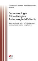 Fenomenologia, Etica dialogica, Antropologia dell'alterità. Saggi di filosofia offerti a Emilio Baccarini per il suo settantesimo compleanno edito da Anicia (Roma)