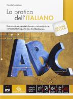 La pratica dell'italiano. Ediz. gialla. Per le Scuole superiori. Con e-book. Con espansione online