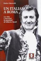 Un italiano a Roma. La vita, i successi, le passioni di Alberto Sordi di Enrico Giacovelli edito da Lindau