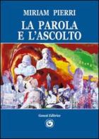 La parola e l'ascolto di Miriam Pierri edito da Genesi