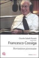 Novissime picconate di Claudio Sabelli Fioretti, Francesco Cossiga edito da Aliberti