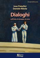 Dialoghi sull'arte, la terapia, la cura di Ivan Paterlini, Daniele Ribola edito da Magi Edizioni