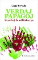 Verdaj papagoj. Kroniko de militkirurgo. Ediz. esperanto di Gino Strada edito da Arcipelago Edizioni