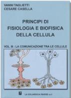 Principi di fisiologia e biofisica della cellula vol.3 di Vanni Taglietti, Cesare Casella edito da La Goliardica Pavese