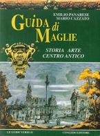 Guida di Maglie. Storia, arte, centro antico di Emilio Panarese, Mario Cazzato edito da Congedo