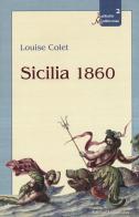 Sicilia 1860 di Louise Colet edito da Lussografica