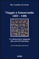 Viaggio a Samarcanda 1403-1406. Un ambasciatore spagnolo alla corte di Tamerlano di Ruy González de Clavijo edito da Viella
