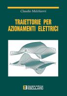 Traiettorie per azionamenti elettrici di Claudio Melchiorri edito da Esculapio