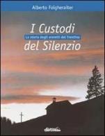 I custodi del silenzio. La storia degli eremiti del Trentino di Alberto Folgheraiter edito da Curcu & Genovese Ass.