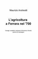 L' agricoltura a Ferrara nel '700 di Maurizio Andreotti edito da ilmiolibro self publishing