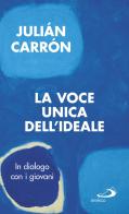 La voce unica dell'ideale. In dialogo con i giovani di Julián Carrón edito da San Paolo Edizioni
