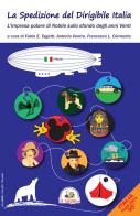 La spedizione del dirigibile Italia. L'impresa polare di Nobile sullo sfondo degli anni Venti edito da Edizioni Il Saggio