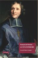 La vita interiore di François Fénelon edito da Le Lettere