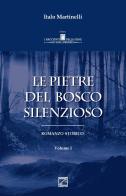 Le pietre del bosco silenzioso vol.1 di Italo Martinelli edito da Edizioni Zerotre