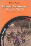 Ciclismo canavesano tra storia e attualità di Tiziano Passera edito da Bolognino