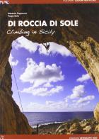 Di roccia di sole. Arrampicate in Sicilia. Ediz. inglese di Massimo Cappuccio, Giuseppe Gallo edito da Versante Sud