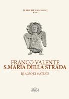 S. Maria della strada. In agro di Matrice di Franco Valente edito da Regia Edizioni