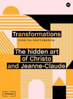 Transformations. The hidden art of Christo and Jeanne-Claude di Zornitza Kratchmarova edito da Informant