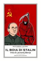 Il boia di Stalin. La vita di Lavrentij Berija di Riccardo Luciani edito da Idrovolante Edizioni