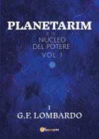 Planetarim e il nucleo del potere vol.1 di Gianluca Francesco Lombardo edito da Youcanprint