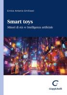 Smart toys. Minori di età vs Intelligenza artificiale di Enrico Antonio Emiliozzi edito da Giappichelli