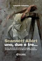 Scannétt Allért uno, due e tre.... Storie, racconti, aneddoti, personaggi, ricordi, curiosità ed emozioni sui Misteri di Campobasso di Giovanni Teberino edito da Volturnia Edizioni