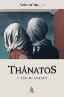Thánatos. Un amore malato di Roberto Patruno edito da Lux-Co Éditions