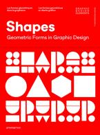 Shapes. Geometric figures in graphic design edito da Promopress