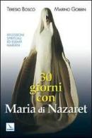 Trenta giorni con Maria di Nazaret di Teresio Bosco, Marino Gobbin edito da Elledici