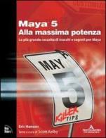 Maya 5 alla massima potenza di Eric Hanson edito da Mondadori Informatica