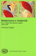 Modernismo e modernità. Per un ritratto della letteratura inglese (1900-1940) di Francesca Frigerio edito da Einaudi