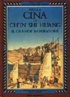 Nella Cina di Ch'in Shi Huang il grande imperatore di Fiona McDonald, John James edito da Giunti Editore