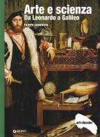 Arte e scienza. Da Leonardo a Galileo. Ediz. illustrata di Filippo Camerota edito da Giunti Editore