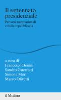 Il settennato presidenziale. Percorsi transanazionali e Italia repubblicana edito da Il Mulino