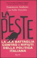 La peste. La mia battaglia contro i rifiuti della politica italiana di Tommaso Sodano, Nello Trocchia edito da Rizzoli