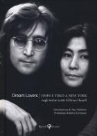 Dream lovers. John e Yoko a New York negli intimi scatti di Brian Hamill. Ediz. illustrata di Brian Hamill edito da Rizzoli Lizard