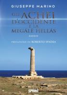 Gli Achei d'Occidente e la Megále Hellás di Giuseppe Marino edito da BooksprintEdizioni