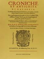 Croniche ed antichità di Calabria (rist. anast. 1601) di Gaetano Marafioti edito da Forni
