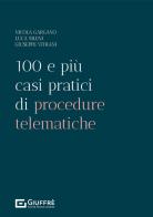 100 e più casi pratici di procedure telematiche di Nicola Gargano, Luca Sileni, Giuseppe Vitrani edito da Giuffrè