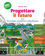 Progettare il futuro. Tecnologia, Ambiente e Cittadinanza. Con Percorso agile per il ripasso e il recupero. Per la Scuola media. Con e-book. Con espansione online di Antonio Conti edito da Minerva Scuola