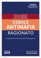 Codice antimafia ragionato di Francesco Balato, Vincenza Bellini, Alessandra Borselli edito da Neldiritto Editore