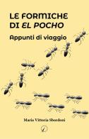 Le formiche di El Pocho. Appunti di viaggio di Maria Vittoria Sbordoni edito da Altromondo Editore di qu.bi Me