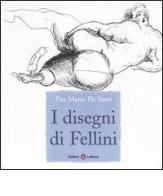 I disegni di Fellini. Ediz. illustrata di Pier Marco De Santi edito da Laterza