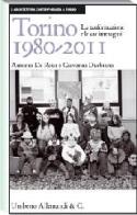 Torino 1980-2011. La trasformazione e le sue immagini di Antonio De Rossi, Giovanni Durbiano edito da Allemandi