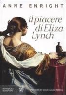 Il piacere di Eliza Lynch di Anne Enright edito da Bompiani